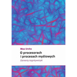 O procesorach i procesach myślowych. Elementy kognitywistyki [E-Book] [pdf]