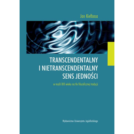 Transcendentalny i nietranscendentalny sens jedności w myśli XIII wieku na tle filozoficznej tradycji [E-Book] [pdf]