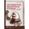 Antysemityzm, emancypacja, syjonizm [E-Book] [pdf]