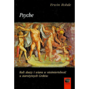 Psyche Kult duszy i wiara w nieśmiertelność u starożytnych Greków [E-Book] [pdf]