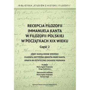 Recepcja filozofii Immanuela Kanta w filozofii polskiej w początkach XIX wieku. Część 2 [E-Book] [pdf]