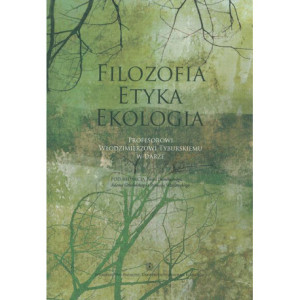 Filozofia - Etyka - Ekologia. Profesorowi Włodzimierzowi Tyburskiemu w darze [E-Book] [pdf]