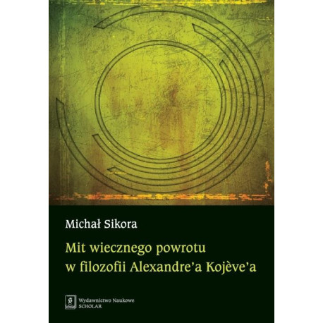 Mit wiecznego powrotu w filozofii Alexandre’a Kojeve’a [E-Book] [pdf]