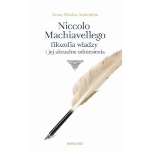 Niccolo Machiavellego filozofia władzy i jej aktualne odniesienia [E-Book] [mobi]