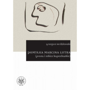 Pomyłka Marcina Lutra (proza i szkice kopenhaskie) [E-Book] [pdf]
