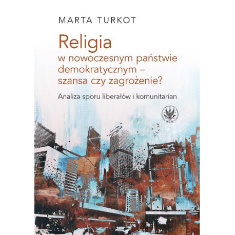 Religia w nowoczesnym państwie demokratycznym - szansa czy zagrożenie? [E-Book] [pdf]
