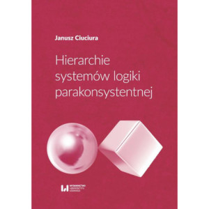 Hierarchie systemów logiki parakonsystentnej [E-Book] [pdf]