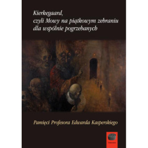 Kierkegaard czyli Mowy na piątkowym zebraniu dla wspólnie pogrzebanych [E-Book] [pdf]