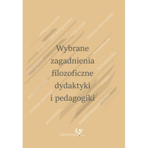 Wybrane zagadnienia filozoficzne dydaktyki i pedagogiki [E-Book] [pdf]