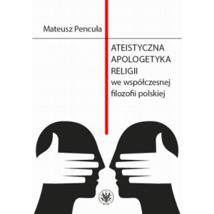Ateistyczna apologetyka religii we współczesnej filozofii polskiej [E-Book] [pdf]
