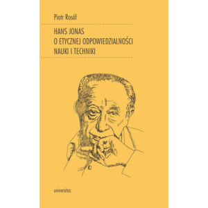Hans Jonas o etycznej odpowiedzialności nauki i techniki [E-Book] [mobi]