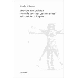 Struktura bytu ludzkiego w świetle koncepcji „ogarniającego” w filozofii Karla Jaspersa [E-Book] [pdf]