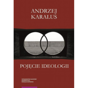 Pojęcie ideologii. Między krytyką ekonomii politycznej a hermeneutyką podejrzeń [E-Book] [pdf]