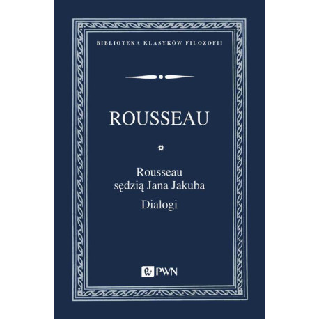 Rousseau sędzią Jana Jakuba. Dialogi [E-Book] [epub]