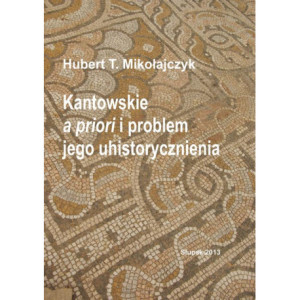 Kantowskie a priori i problem jego uhistorycznienia [E-Book] [pdf]