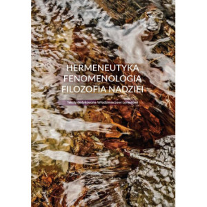 Hermeneutyka – fenomenologia – filozofia nadziei [E-Book] [epub]