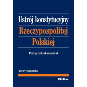 Ustrój konstytucyjny Rzeczypospolitej Polskiej. Podręcznik akademicki [E-Book] [pdf]