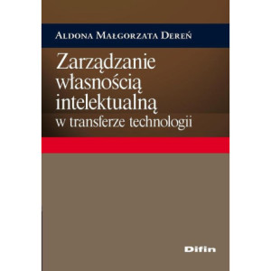 Zarządzanie własnością intelektualną w transferze technologii [E-Book] [epub]