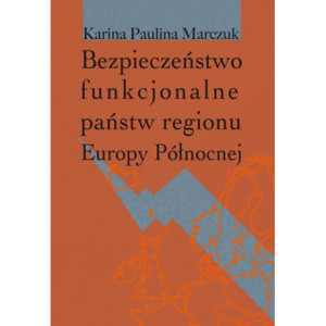 Bezpieczeństwo funkcjonalne państw regionu Europy Północnej [E-Book] [pdf]
