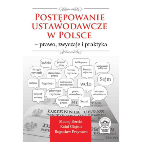 Postępowanie ustawodawcze w Polsce – prawo, zwyczaje i praktyka [E-Book] [pdf]
