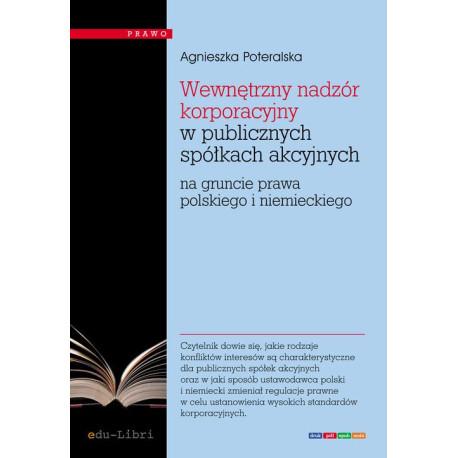 Wewnętrzny nadzór korporacyjny w publicznych spółkach akcyjnych na gruncie prawa polskiego i niemieckiego [E-Book] [pdf]