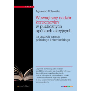 Wewnętrzny nadzór korporacyjny w publicznych spółkach akcyjnych na gruncie prawa polskiego i niemieckiego [E-Book] [epub]
