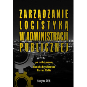 Zarządzanie logistyką w administracji publicznej [E-Book] [pdf]