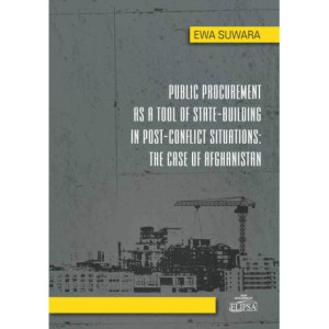 Public Procurement as a Tool of State - Building in Post - Conflict Situations The Case of Afghanistan [E-Book] [pdf]
