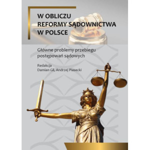 W obliczu reformy sądownictwa w Polsce. Główne problemy przebiegu postepowań sądowych [E-Book] [pdf]