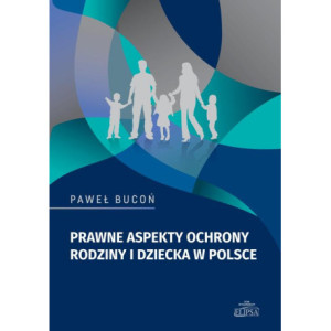 Prawne aspekty ochrony rodziny i dziecka w Polsce [E-Book] [pdf]