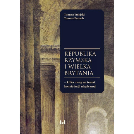 Republika Rzymska i Wielka Brytania – kilka uwag na temat konstytucji niepisanej [E-Book] [pdf]