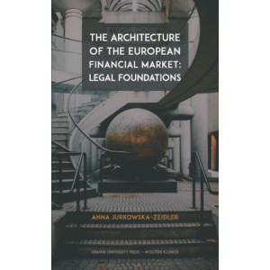 The Architecture of the European Financial Market Legal Foundations [E-Book] [pdf]