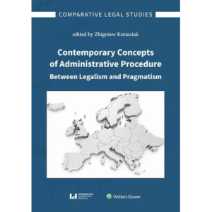 Contemporary Concepts of Administrative Procedure Between Legalism and Pragmatism [E-Book] [pdf]