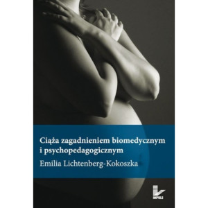 Ciąża zagadnieniem biomedycznym i psychopedagogicznym [E-Book] [pdf]