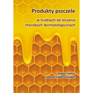 Produkty pszczele w trudnych do leczenia chorobach dermatologicznych [E-Book] [pdf]