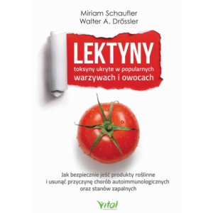 Lektyny - toksyny ukryte w popularnych warzywach i owocach [E-Book] [mobi]