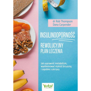Insulinooporność – rewolucyjny plan leczenia. Jak usprawnić metabolizm, wyeliminować otyłość brzuszną i zapobiec cukrzycy [E-Book] [mobi]