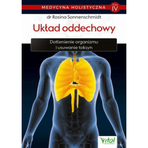 Medycyna holistyczna. Tom IV - Układ oddechowy. Dotlenienie organizmu i usuwanie toksyn [E-Book] [pdf]