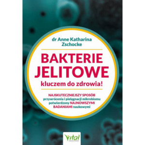 Bakterie jelitowe kluczem do zdrowia. Najskuteczniejszy sposób przywrócenia i pielęgnacji mikrobiomu potwierdzony najnowszymi badaniami naukowymi [E-Book] [pdf]