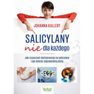 Salicylany nie dla każdego. Jak rozpoznać nietolerancję na salicylany i jak dobrać odpowiednią dietę [E-Book] [pdf]
