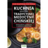 Kuchnia według zasad Tradycyjnej Medycyny Chińskiej. Zdrowe jedzenie, zdrowe życie w uzdrawianiu holistycznym [E-Book] [pdf]