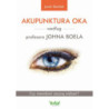 Akupunktura oka według profesora Johna Boela. Czy niewidomi zaczną widzieć? [E-Book] [pdf]