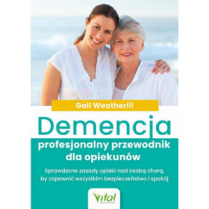 Demencja – profesjonalny przewodnik dla opiekunów [E-Book] [pdf]