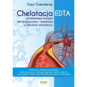 Chelatacja EDTA – przełomowa terapia detoksykacyjna i rewolucja w leczeniu miażdżycy [E-Book] [pdf]