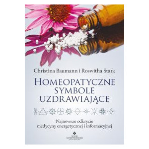 Homeopatyczne symbole uzdrawiające. Najnowsze odkrycie medycyny energetycznej i informacyjnej [E-Book] [epub]
