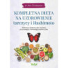 Kompletna dieta na uzdrowienie tarczycy i Hashimoto [E-Book] [pdf]