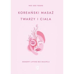 Koreański masaż twarzy i ciała [E-Book] [mobi]