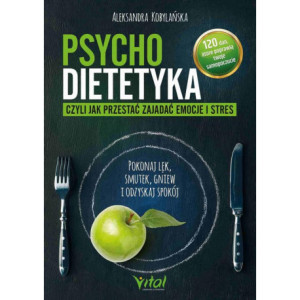 Psychodietetyka, czyli jak przestać zajadać emocje i stres [E-Book] [pdf]