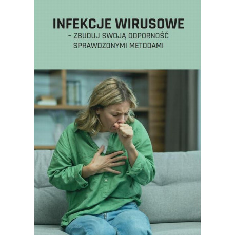Infekcje wirusowe – zbuduj swoją odporność sprawdzonymi metodami [E-Book] [pdf]