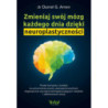 Zmieniaj swój mózg każdego dnia dzięki neuroplastyczności [E-Book] [mobi]